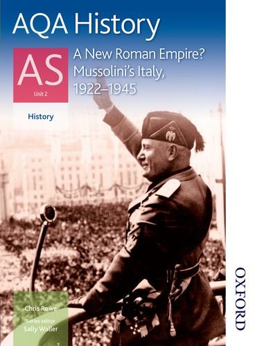 Aqa History As Unit 2 A New Roman Empire Mussolinis Italy 19221945 New Chris Rowe
