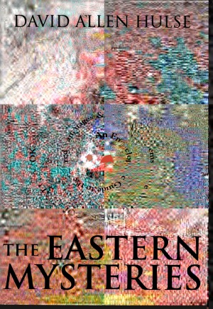 The Eastern Mysteries An Encyclopedic Guide To The Sacred Languages Magickal Systems Of The World Key Of It All David Allen Hulse