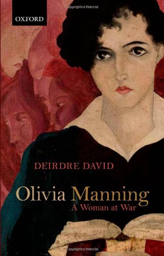 Olivia Manning A Woman At War 1st Edition Deirdre David