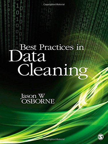 Best Practices In Data Cleaning A Complete Guide To Everything You Need To Do Before And After Collecting Your Data Jason W Osborne