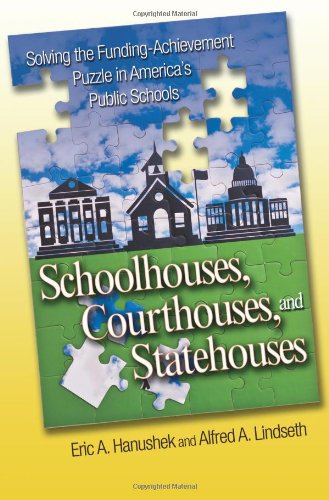 Schoolhouses Courthouses And Statehouses Solving The Fundingachievement Puzzle In Americas Public Schools Eric A Hanushek