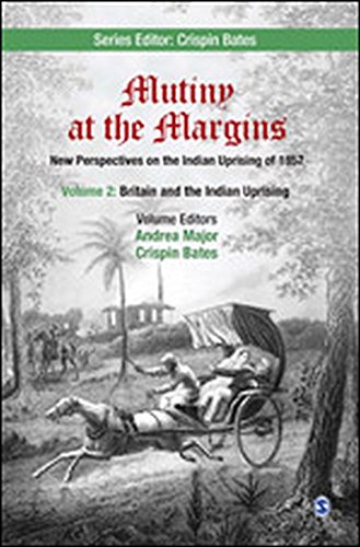 Mutiny At The Margins New Perspectives On The Indian Uprising Of 1857 Volume Ii Britain And The Indian Uprising 1st Edition Andrea Major