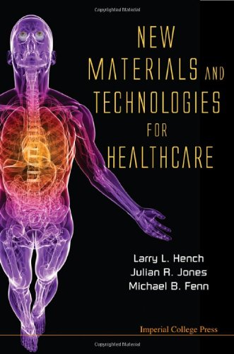 New Materials And Technologies For Healthcare 1st Edition Larry L Hench