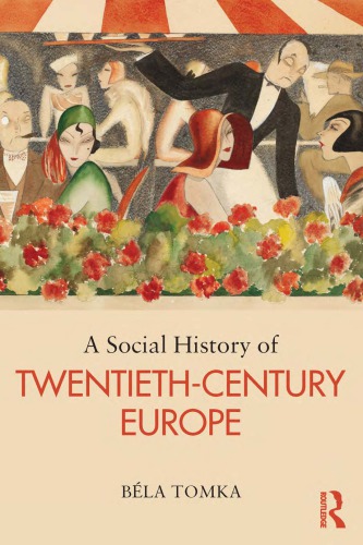 A Social History Of Twentiethcentury Europe 1st Edition Béla Tomka