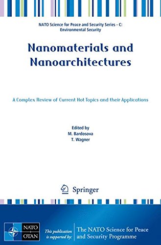 Nanomaterials And Nanoarchitectures A Complex Review Of Current Hot Topics And Their Applications 1st Ed 2015 M Bardosova