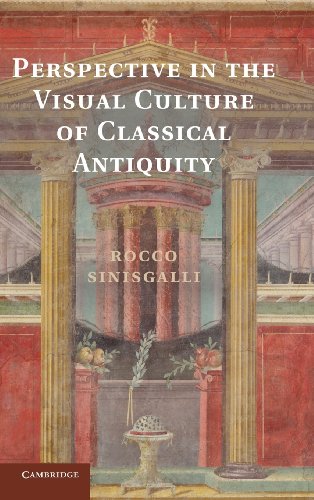 Perspective In The Visual Culture Of Classical Antiquity 1st Edition Professor Rocco Sinisgalli