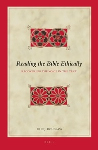 Reading The Bible Ethically Recovering The Voice In The Text Eric J Douglass