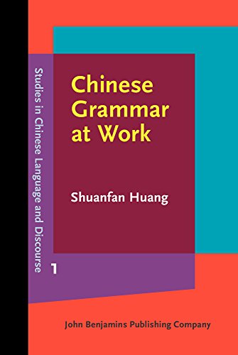 Chinese Grammar At Work Shuanfan Huang