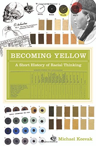 Becoming Yellow A Short History Of Racial Thinking Michael Keevak