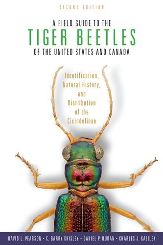 A Field Guide To The Tiger Beetles Of The United States And Canada Identification Natural History And Distribution Of The Cicindelinae 2nd Edition David L Pearson