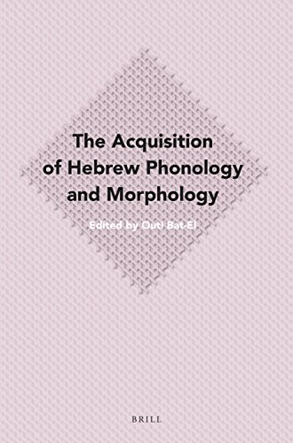 The Acquisition Of Hebrew Phonology And Morphology Outi Batel
