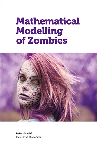 Mathematical Modelling Of Zombies 1st Edition Robert Smith Editor Author Andrew Cartmel Foreword Many Other Authors