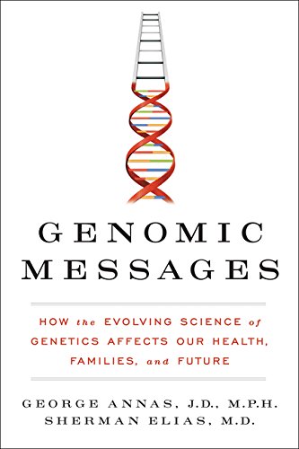 Genomic Messages How The Evolving Science Of Genetics Affects Our Health Families And Future 1st Edition George Annas