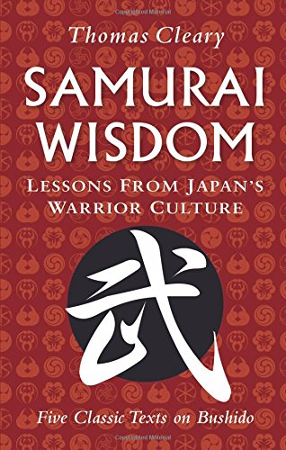 Samurai Wisdom Lessons From Japans Warrior Culture Hardcover With Jacket Thomas Cleary