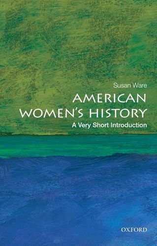 American Womens History A Very Short Introduction 1st Edition Susan Ware