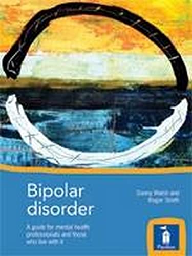 Bipolar Disorder A Guide For Mental Health Professionals Carers And Those Who Live With It Roger Smith