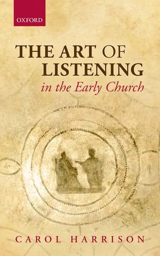 The Art Of Listening In The Early Church 1st Edition Carol Harrison