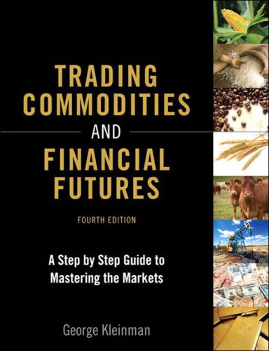 Trading Commodities And Financial Futures A Stepbystep Guide To Mastering The Markets 4 Edition March 21 2013 George Kleinman
