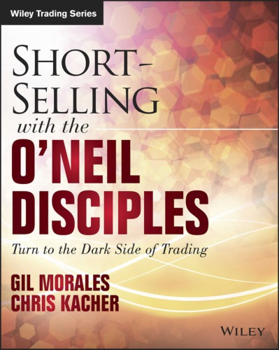 Shortselling With The Oneil Disciples Turn To The Dark Side Of Trading 1 Edition April 27 2015 Gil Morales