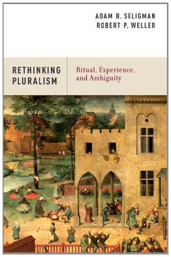 Rethinking Pluralism Ritual Experience And Ambiguity 1st Edition Adam B Seligman