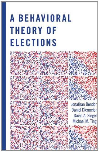 A Behavioral Theory Of Elections Jonathan Bendor Daniel Diermeier