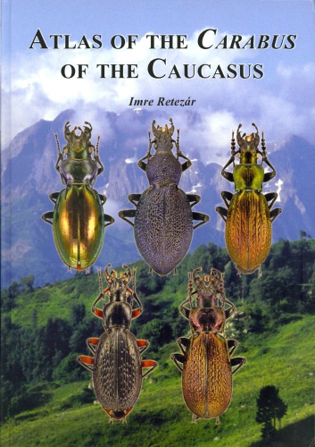 Atlas Of The Carabus Of The Caucasus Coleoptera Carabidae Retezr Imre