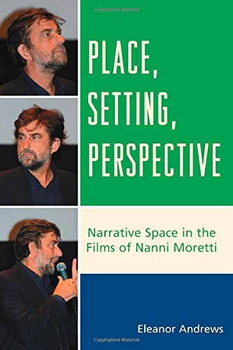 Place Setting Perspective Narrative Space In The Films Of Nanni Moretti Eleanor Andrews
