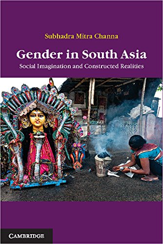 Gender In South Asia Social Imagination And Constructed Realities Subhadra Mitra Channa