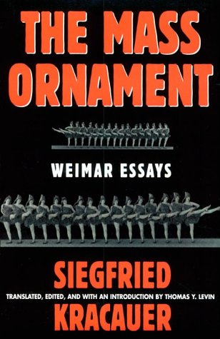 The Mass Ornament Weimar Essays Siegfried Kracauer Thomas Y Levin