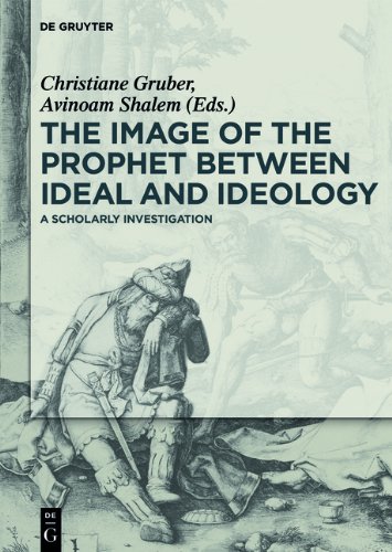 The Image Of The Prophet Between Ideal And Ideology Christiane J Gruber
