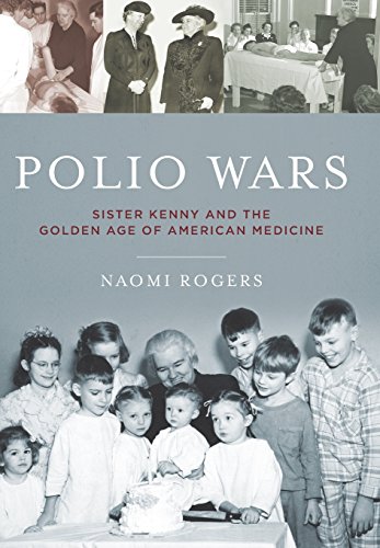Polio Wars Sister Kenny And The Golden Age Of American Medicine 1st Edition Naomi Rogers