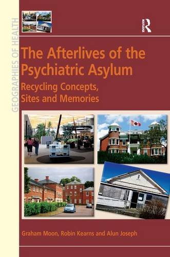 The Afterlives Of The Psychiatric Asylum Recycling Concepts Sites And Memories New Edition Graham Moon