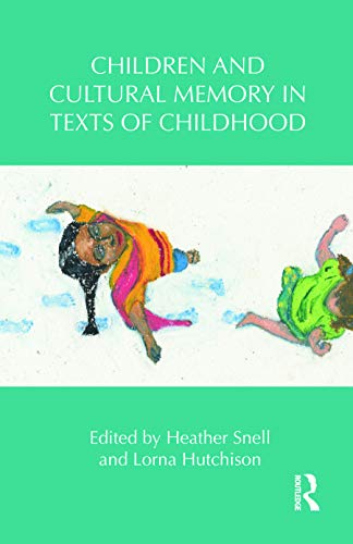 Children And Cultural Memory In Texts Of Childhood 1st Edition Heather Snell