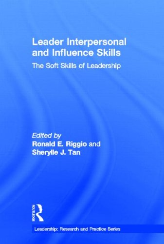 Leader Interpersonal And Influence Skills The Soft Skills Of Leadership 1st Edition Ronald E Riggio
