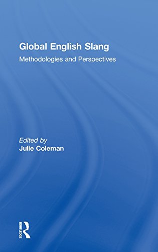 Global English Slang Methodologies And Perspectives 1st Edition Julie Coleman