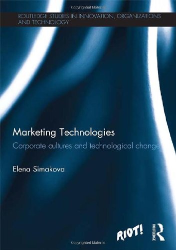 Marketing Technologies Corporate Cultures And Technological Change 1st Edition Elena Simakova