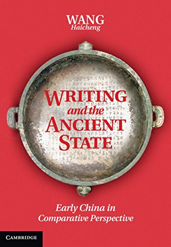 Writing And The Ancient State Early China In Comparative Perspective Dr Haicheng Wang