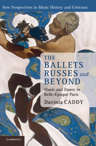 The Ballets Russes And Beyond Music And Dance In Bellepoque Paris 1st Edition Dr Davinia Caddy