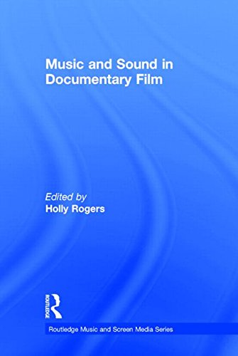 Music And Sound In Documentary Film 1st Edition Holly Rogers