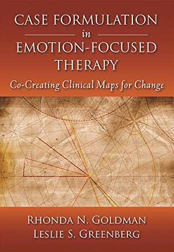 Case Formulation In Emotionfocused Therapy Cocreating Clinical Maps For Change 1st Edition Rhonda N Goldman