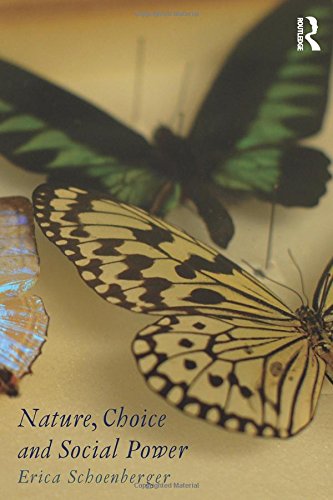 Nature Choice And Social Power 1st Edition Erica Schoenberger
