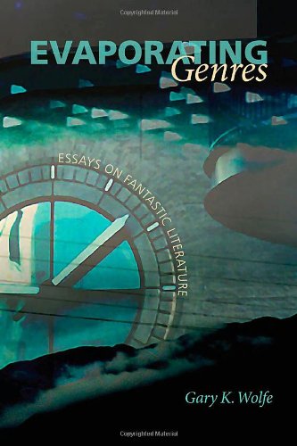 Evaporating Genres Essays On Fantastic Literature Gary K Wolfe