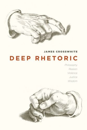 Deep Rhetoric Philosophy Reason Violence Justice Wisdom James Crosswhite