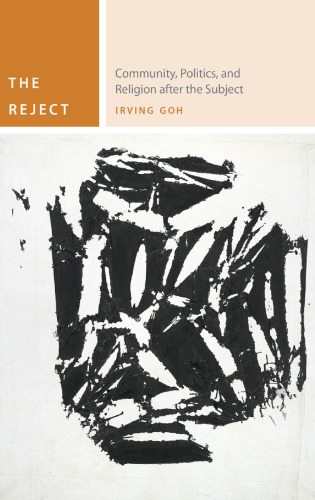 The Reject Community Politics And Religion After The Subject 1st Irving Goh