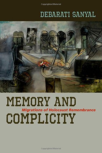 Memory And Complicity Migrations Of Holocaust Remembrance 1st Edition Debarati Sanyal