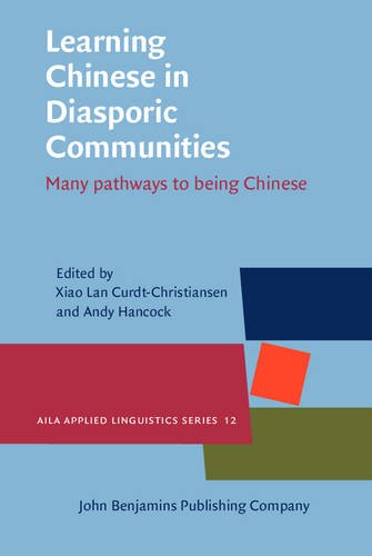 Learning Chinese In Diasporic Communities Many Pathways To Being Chinese Xiao Lan Curdtchristiansen
