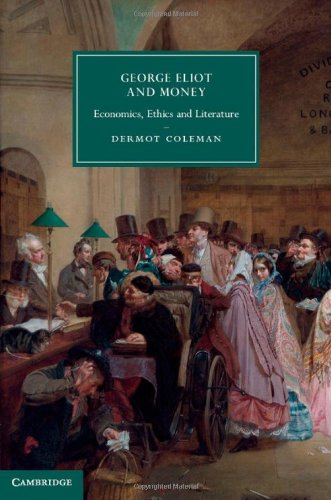 George Eliot And Money Economics Ethics And Literature Dermot Coleman