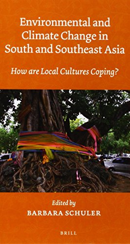 Environmental And Climate Change In South And Southeast Asia How Are Local Cultures Coping Lam Barbara Schuler