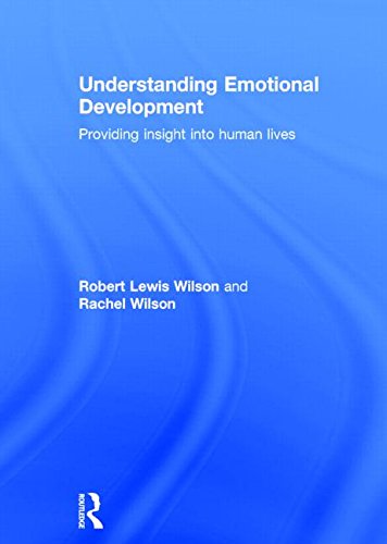 Understanding Emotional Development Providing Insight Into Human Lives Robert Lewis Wilson