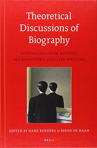 Theoretical Discussions Of Biography Approaches From History Microhistory And Life Writing Revised Hans Renders